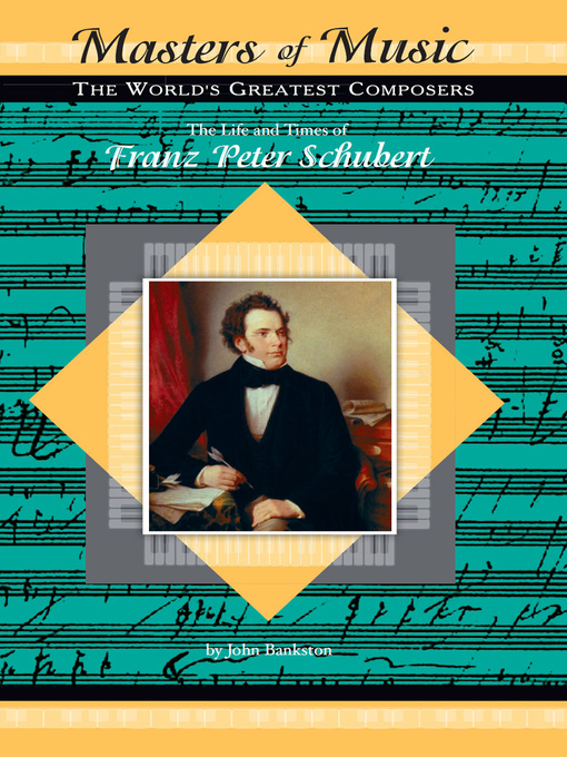 Title details for The Life and Times of Franz Peter Schubert by John Bankston - Available